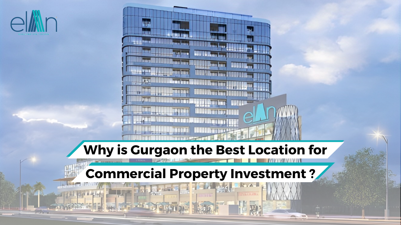 Why is Gurgaon the Best Location for Commercial Property Investment?